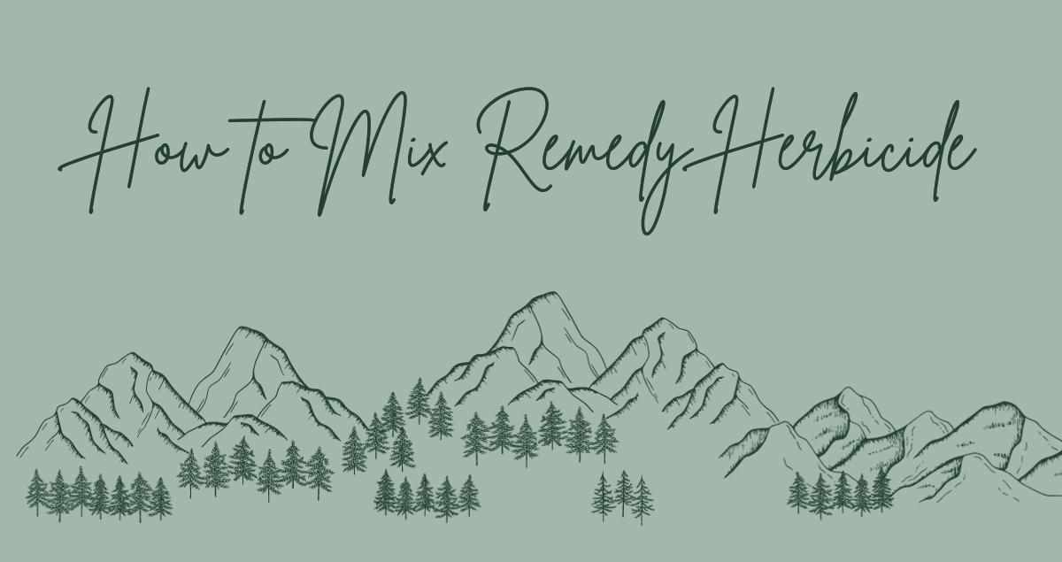 How to Mix Remedy Herbicide